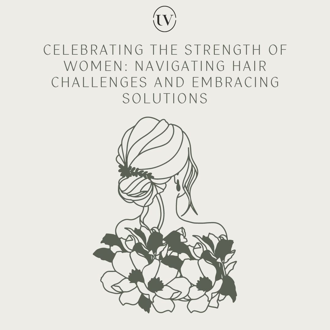Celebrating the Strength of Women: Navigating Hair Challenges and Embracing Solutions